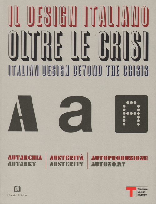 Italian Design Beyond The Crisis - Autarky, Austerity, Autonomy Italian Design Beyond The Crisis - Autarky, Austerity, Autonomy