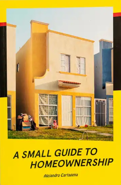 Alejandro Cartagena - A Small Guide to Homeownership