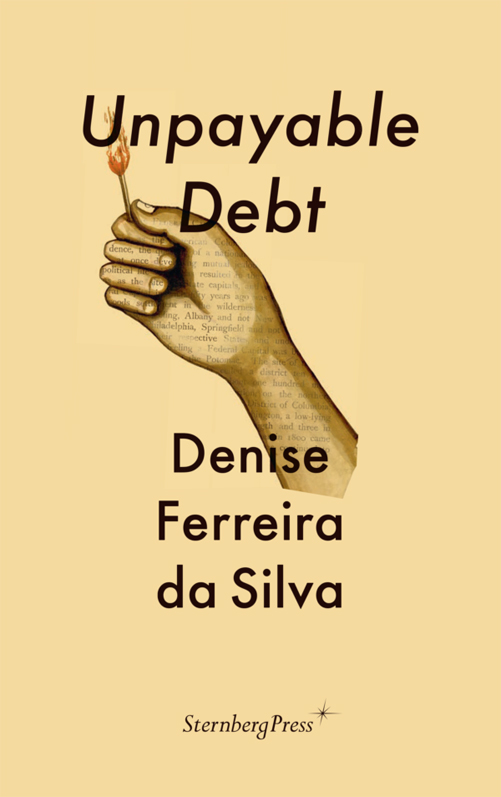 Denise Ferreira da Silva - Unpayable Debt