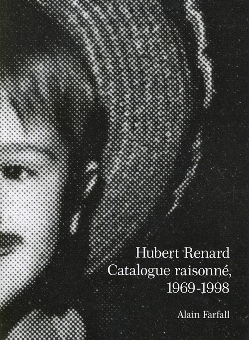 Hubert Renard - Catalogue Raisonne 1969-1998