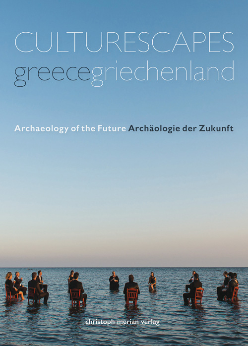 Culturescapes Greece - Archaeology Of The Future Culturescapes Greece - Archaeology Of The Future