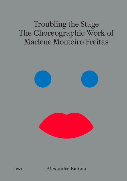 Troubling the Stage: The Choreogrphic Work of Marlene Monteiro Freitas