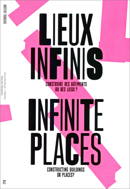 Infinite Places (Lieux Infinis) - Constructing Buildings Or Places? Infinite Places (Lieux Infinis) - Constructing Buildings Or Places?