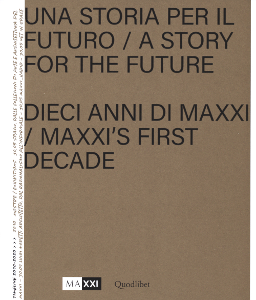 A Story for the Future / Maxxi's First Decade A Story for the Future / Maxxi's First Decade