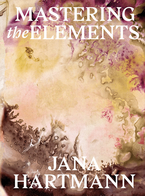 Jana Hartmann - Mastering the Elements Jana Hartmann - Mastering the Elements