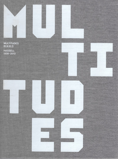 Multitudes: Hassell 1938-2013 Multitudes: Hassell 1938-2013