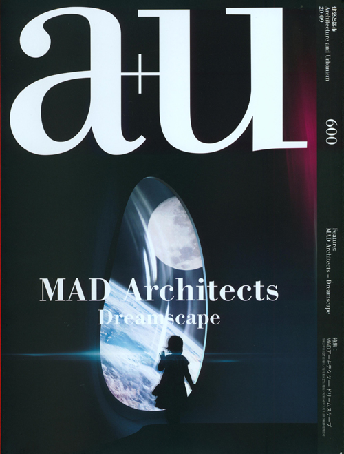 A+U 600 20:09 Mad Architects Dreamscape A+U 600 20:09 Mad Architects Dreamscape