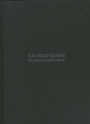 Cai Guo-Qiang Life Beneath The Shadow