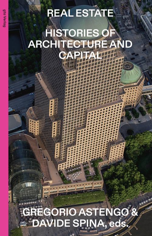 Real Estate – Histories of Architecture and Capital