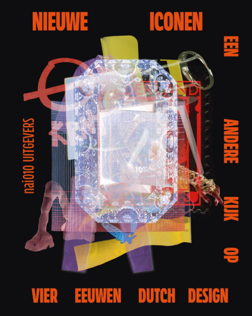 Nieuwe iconen - Een andere kijk op vier eeuwen Dutch Design