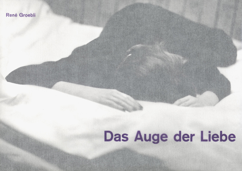 Rene Groebli - Auge der Liebe (New Edition)