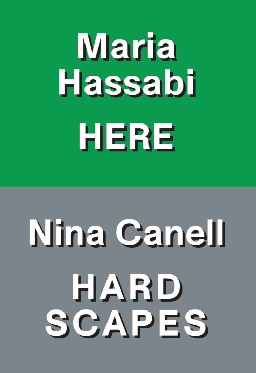 Nina Canell: Hardscapes. Maria Hassabi: HERE