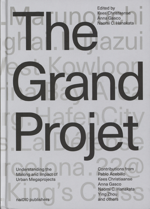 The Grand Projet - Understanding The Making And Impact Of Urban Mega Projects