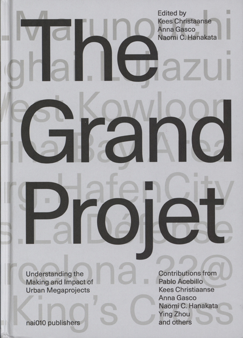 The Grand Projet - Understanding The Making And Impact Of Urban Mega Projects The Grand Projet - Understanding The Making And Impact Of Urban Mega Projects