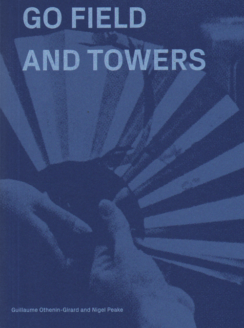 Go Field And Towers - Guillaume Othenin-Girard And Nigel Peake Go Field And Towers - Guillaume Othenin-Girard And Nigel Peake