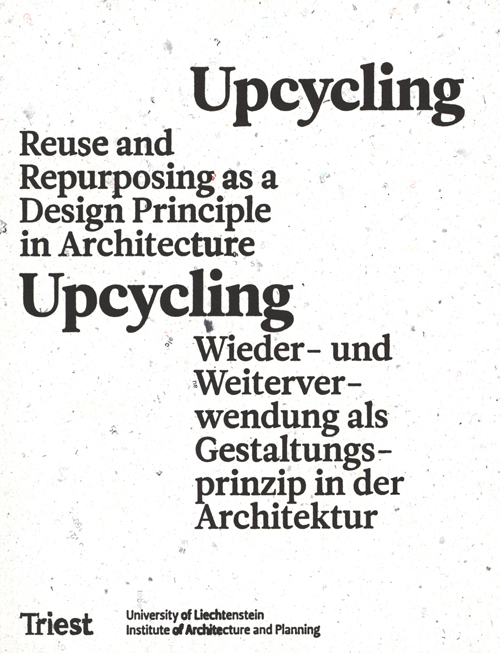 Upcycling. Reuse As A Design Principle In Architecture