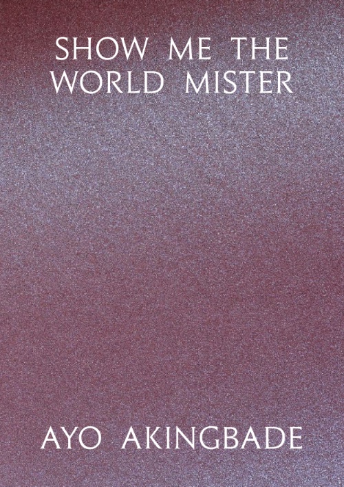 Ayo Akingbade – Show Me The World Mister Ayo Akingbade – Show Me The World Mister