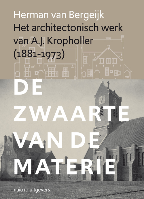 Het Architectonisch Werk Van A.jj. Kropholler (1881-1973) De Zwaarte Van De Materie
