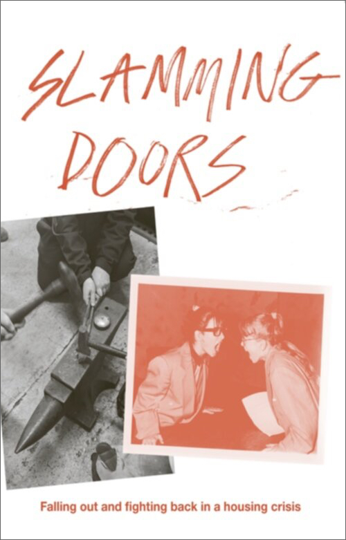 Slamming Doors: Falling out and fighting back in a housing crisis