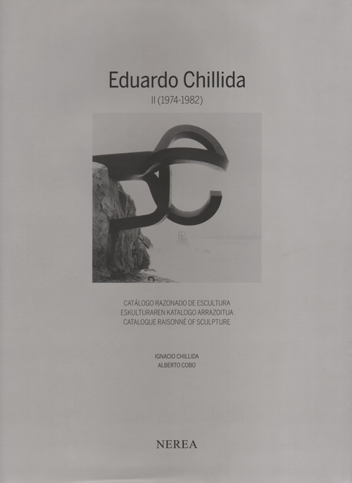 Eduardo Chillida. Catalogue Raisonne Of Sculpture Vol 2
