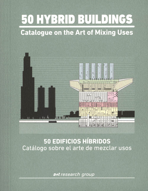 50 Hybrid Buildings. Catalogue On The Art Of Mixing Uses