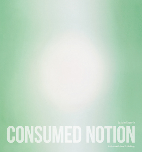 Joakim Eneroth - Consumed Notion