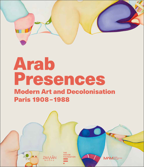 Arab Presences – Modern Art and Decolonisation – Paris 1908-1988