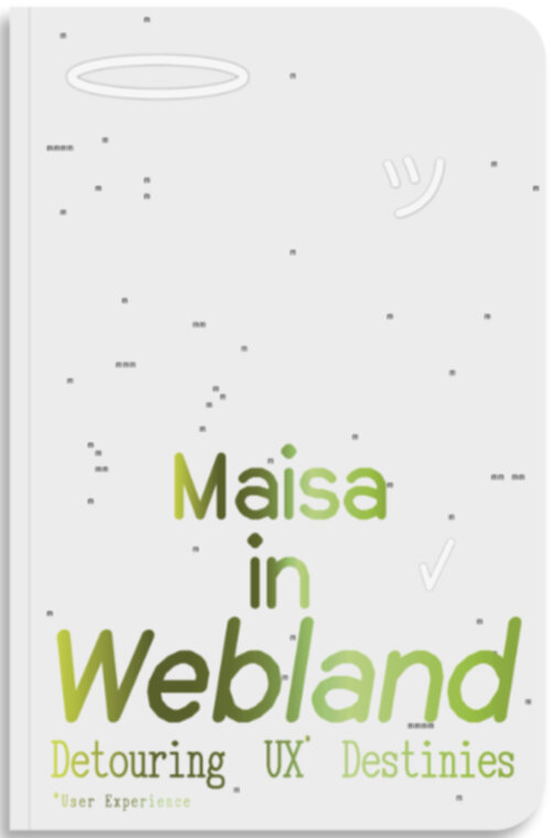 Maisa in Webland - Detouring UX Destinies