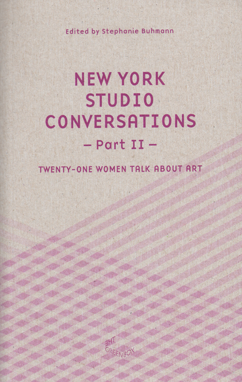 New York Studio Conversations Ii - Twenty-One Women Talk About Art