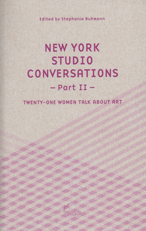 New York Studio Conversations Ii - Twenty-One Women Talk About Art