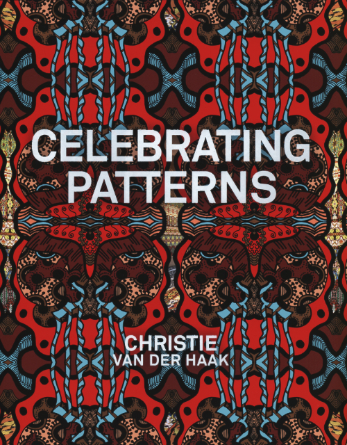 Christie van der Haak - Celebrating Patterns Christie van der Haak - Celebrating Patterns