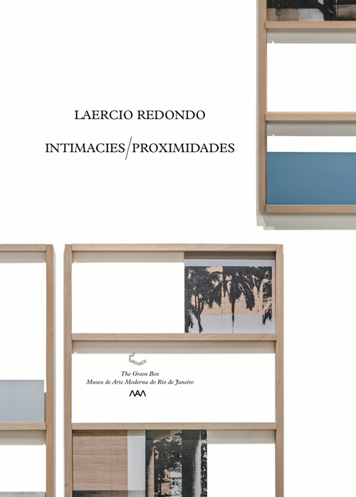 Laercio Redondo - Intimacies / Proximidades Laercio Redondo - Intimacies / Proximidades
