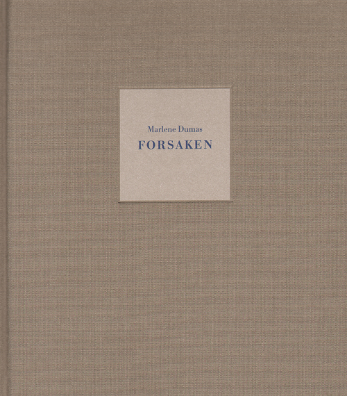 Marlene Dumas: Forsaken