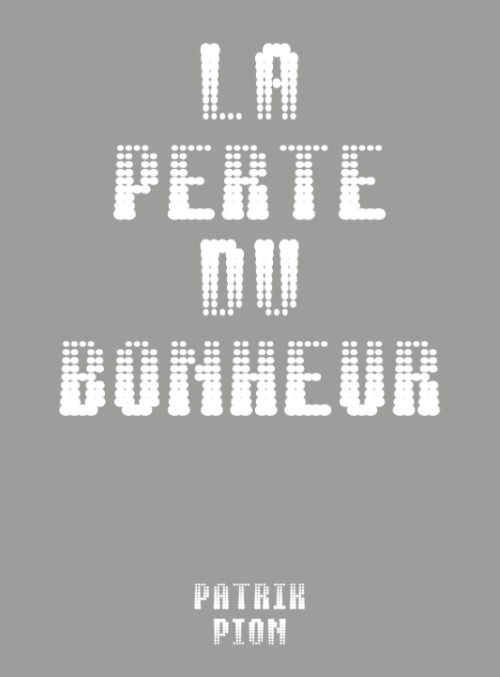 Patrik Pion - La perte du bonheur