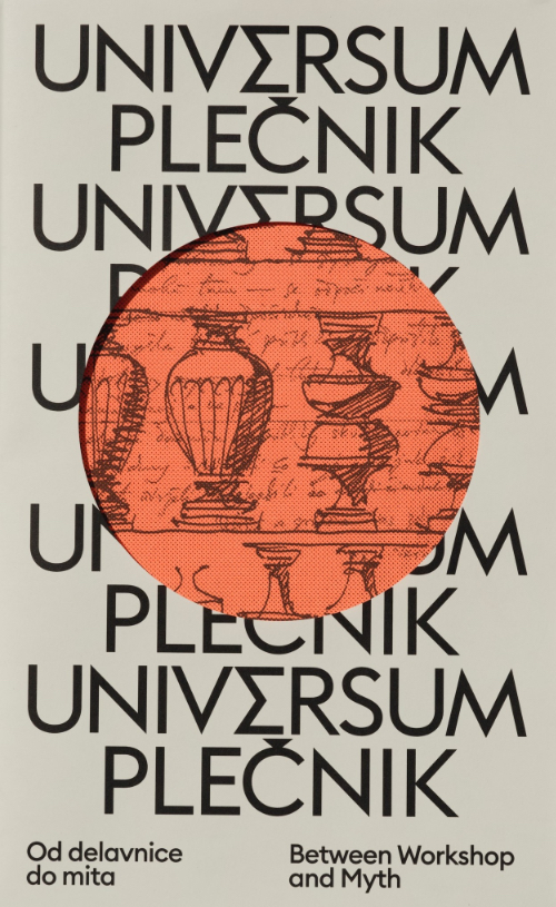 Universum Plečnik: Between Workshop and Myth