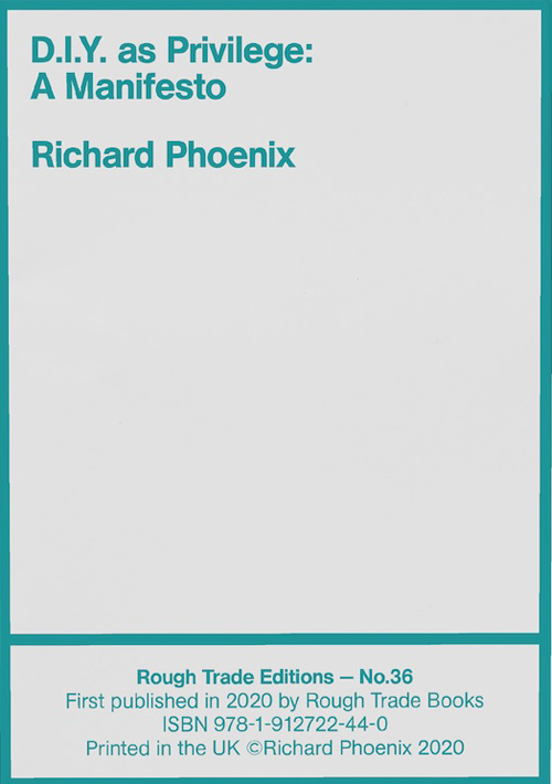 Richard Phoenix - D.i.y. As Privilege: A Manifesto