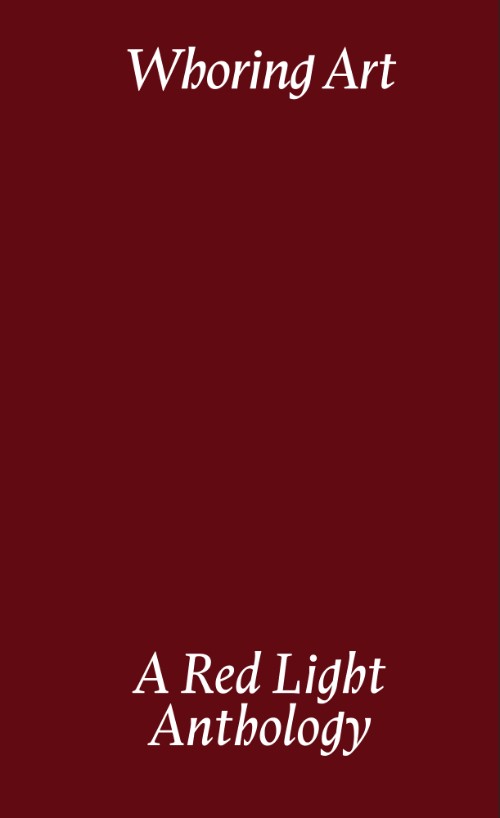 Whoring Art: A Red Light Anthology