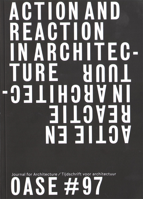 Oase 97: Action And Reaction - Oppositions In Architecture Oase 97: Action And Reaction - Oppositions In Architecture