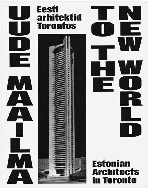To The New World: Estonian Architects In Toronto