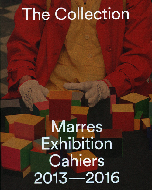 The Collection: Marres Exhibition Cahiers 2013 -2016