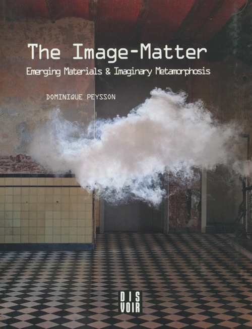 The Image-Matter - Emerging Materials & Imaginary Metamorphosis