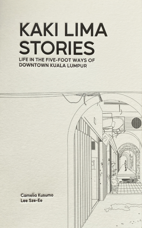 Kaki Lima Stories: Life in the Five-Foot Ways of Downtown Kuala Lumpur