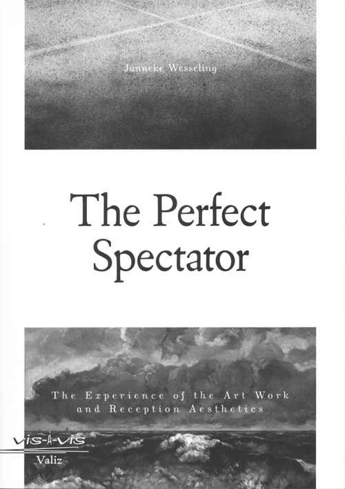 The Perfect Spectator The Experience Of The Art Work And Reception Aesthetics (Vis-A-Vis) The Perfect Spectator The Experience Of The Art Work And Reception Aesthetics (Vis-A-Vis)