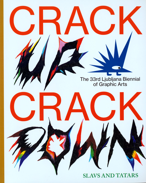 Crack Up - Crack Down - The 33rd Ljubljana Biennial Of Graphic Arts