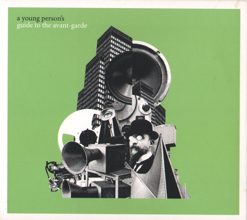 A Young Person's Guide To The Avant-Garde (Cd) A Young Person's Guide To The Avant-Garde (Cd)