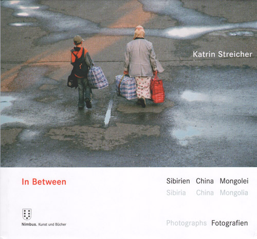 Katrin Streicher  In Between Sibiria China Mongolia