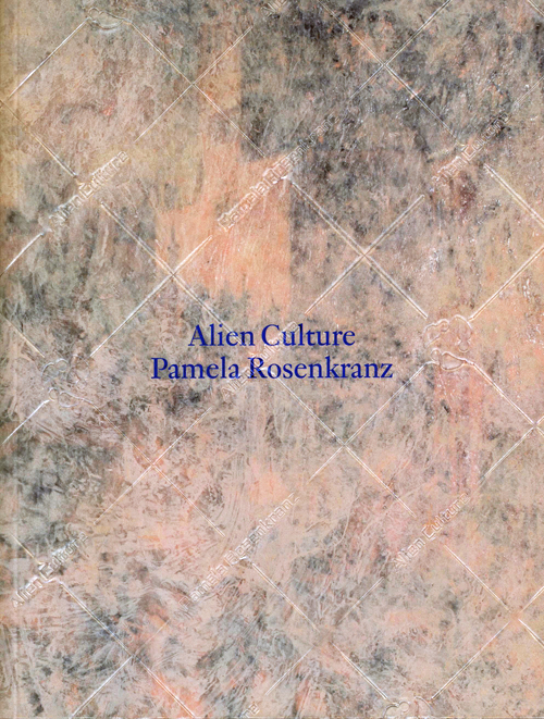 Pamela Rosenkranz - Alien Culture