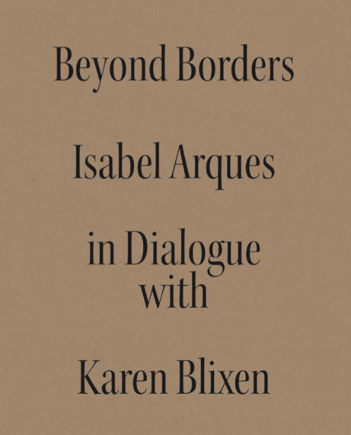 Beyond Borders - Isabel Miquel Arqués in Dialogue with Karen Blixen