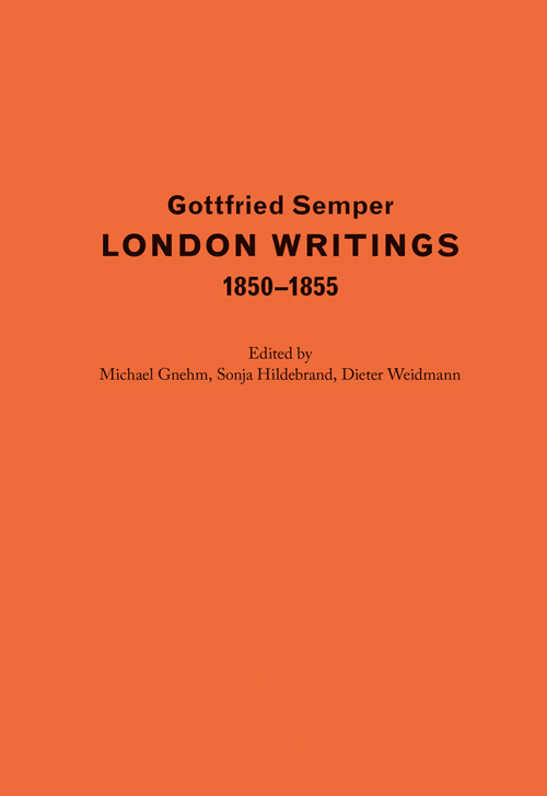 Gottfried Semper. London Writings 1850-1855