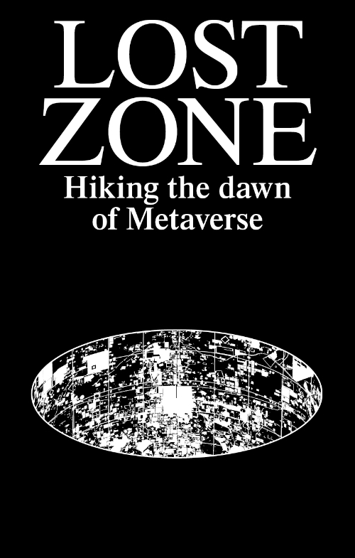 Lost Zone. Hiking the dawn of Metaverse